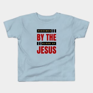 Redeemed By The Blood Of Jesus | Christian Typography Kids T-Shirt